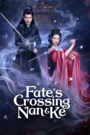 Fate s Crossing Nan & Ke (2024) ห้วงฝันหนานเคอ EP.1-24 ซับไทย