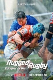 Rugged Rugby Conquer or Die (2024) ไม่สู้ก็แพ้พ่าย EP.1-14 พากย์ไทย